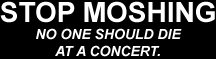 STOP MOSHING!: NO ONE SHOULD DIE AT A CONCERT!