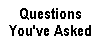 Questions You've Asked