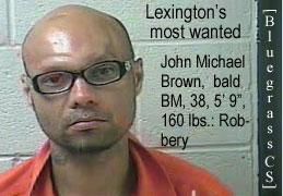 brownjon.jpg Lexington's most wanted John Michael Brown bald BM 38 5'9" 160 lbs robbery Bluegrass CS