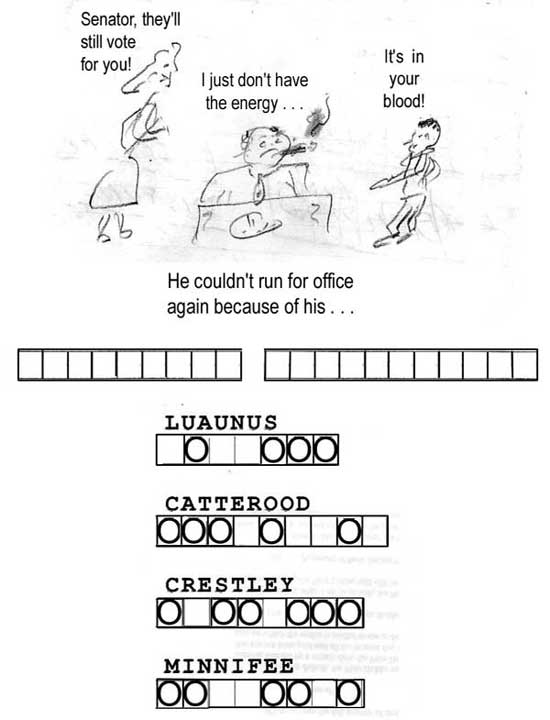 He couldn't run for office again because of his _________ ___________: Senator, they'll still vote for you; I just don't have the energy; It's in your blood; LUAUNUS, CATTEROOD, CRESTLEY, MINNIFEE