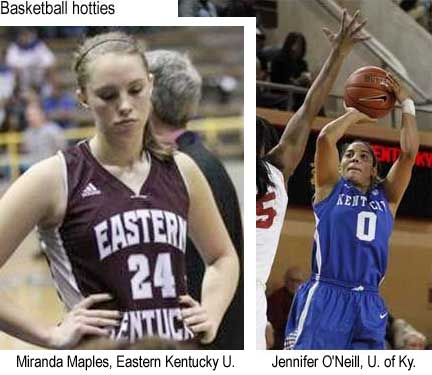 Basketball hotties: Miranda Maples, Eastern Kentucky University; Jennifer O'Neill, University of Kentucky