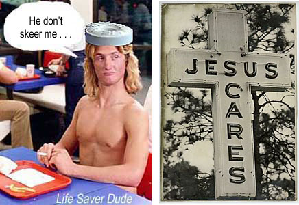 lifejesu.jpg Jesus Scares Life Saver Dude "He don't skeer me"