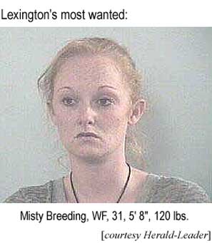 Lexington's most wanted: Misty Breeding, WF, 31, 5'8", 120 lbs
