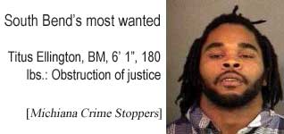 South Bend's most wanted: Titus Ellington, BM, 6'1", 180 lbs, obstruction of justice (Michiana Crime Stoppers)