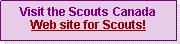 Text Box: Visit the Scouts Canada Web site for Scouts!