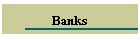 Banks