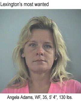 Lexington's most wanted:  Angela Adams, WF, 35, 5'4", 130 lbs