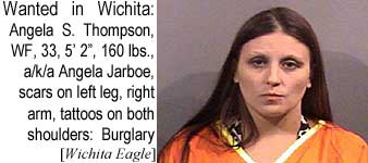 Wanted in Wichita: Angela S. Thompson, WF, 33, 5'2", 160 lbs, a/k/a Angela Jarboe, scars on left leg, right arm, tattoos on both shoulders: Burglary