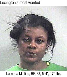 Lexington's most wanted: Lernana Mullins, BF, 38, 5'4", 170 lbs