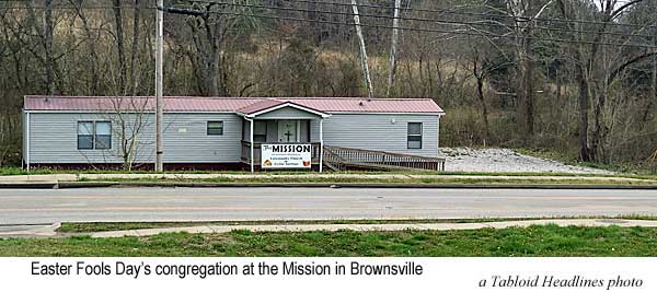 missione.jpg Congregation at the Mission in Brownsville on Easter Fools Sunday (Tabloid Headlihnes photo)