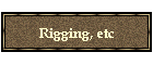 Rigging, etc