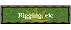 Rigging, etc