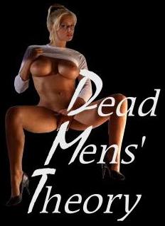DEAD MENS' THEORY!!!