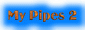 MyPipes2Button.gif (2535 bytes)