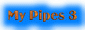 MyPipes3Button.gif (2514 bytes)