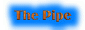 ThePipeButton.gif (2557 bytes)