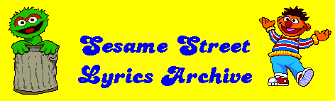Sesame Street Lyrics Archive