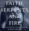 Faith, Serpents, and Fire
