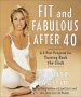 Fit and Fabulous After 40 : A 5-Part Program for Turning Back the Clock