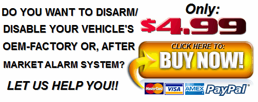 Click Here To Buy 
Your Vehicle Alarm Disarming Info.