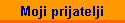 Moji prijatelji