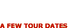a few tour dates...