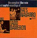 Complete Blue Note and Capitol Recordings of Fats Navarro and Tadd Dameron