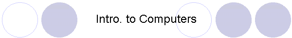 Intro. to Computers