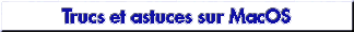 Truc et astuces sur MacOS