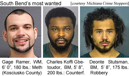 gbetoudo.jpg South Bend's most wanted:: Gage Ramer, WM, 6'0", 180 lbs, meth, Koscisusco County; Charles Koffi Ghetoudor, BM, 5'8", 200 lbs, counterf; Deonte Stutsman, BM, 5'8", 175 lbs, robbery (Michiana Crime Stoppeers)