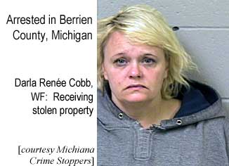 Arrested in Berrien County, Michigan, Darla Rene Cobb, WF, receiving stolen property (Michiana Crime Stoppers)