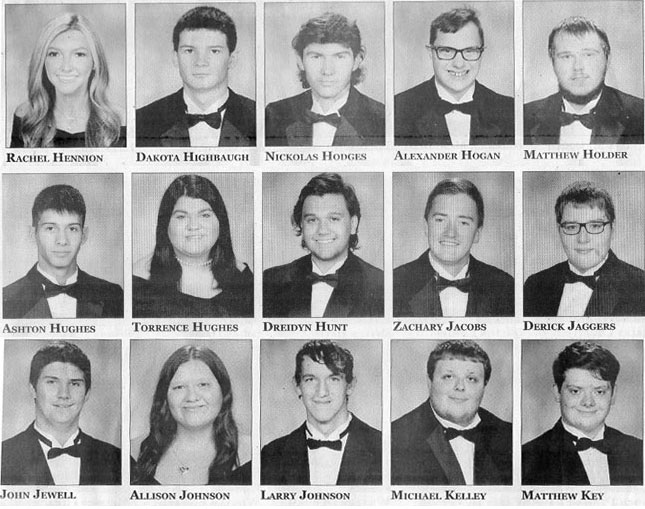 seniors4.jpg Rachel Hennion, Dakota Highbaugh, Nickolas Hodges, Alexander Hogan, Matthew Holder, Ashton Hughes, Torrence Hughes, Dreidyn Hunt, Zachary Jacobs, Derick Jaggers, John Jewell, Allison Johnson, Larry Johnson, Michael Kelley, Matthew Key