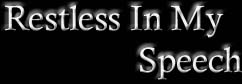 Restless In My Speech