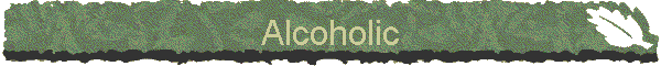 Alcoholic