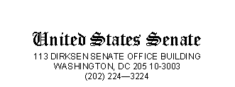 Text Box: United States Senate
113 DIRKSEN SENATE OFFICE BUILDING WASHINGTON, DC 205 10-3003
(202) 2243224

