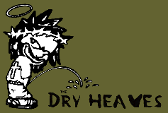 The Dry Heaves (Nice Name)
