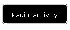 Radio-activity