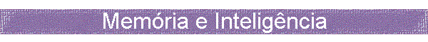 Memria e Inteligncia