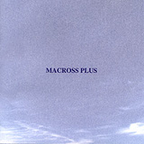 Macross Plus:For Fans Only