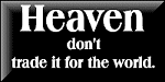 HEAVEN-don't trade it for the world