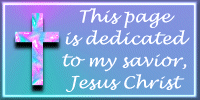 This page is dedicated to my savior, Jesus Christ
