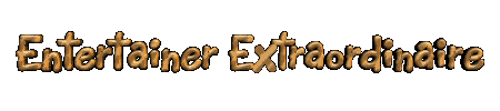Entertainer Extraordinaire.gif