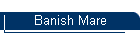 Banish Mare