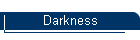Darkness
