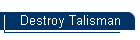 Destroy Talisman