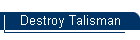 Destroy Talisman