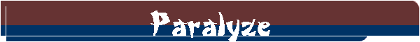 Paralyze