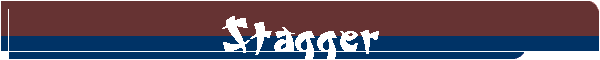 Stagger