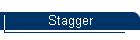 Stagger
