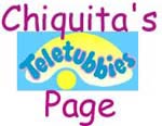 Chiquita's Teletubbies Page